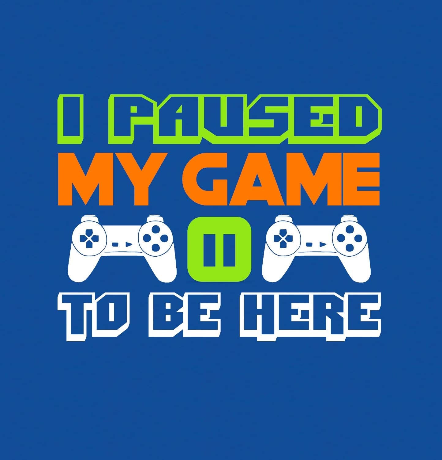 I Paused My Game to Be Here T Shirt Video Game Shirts for Men