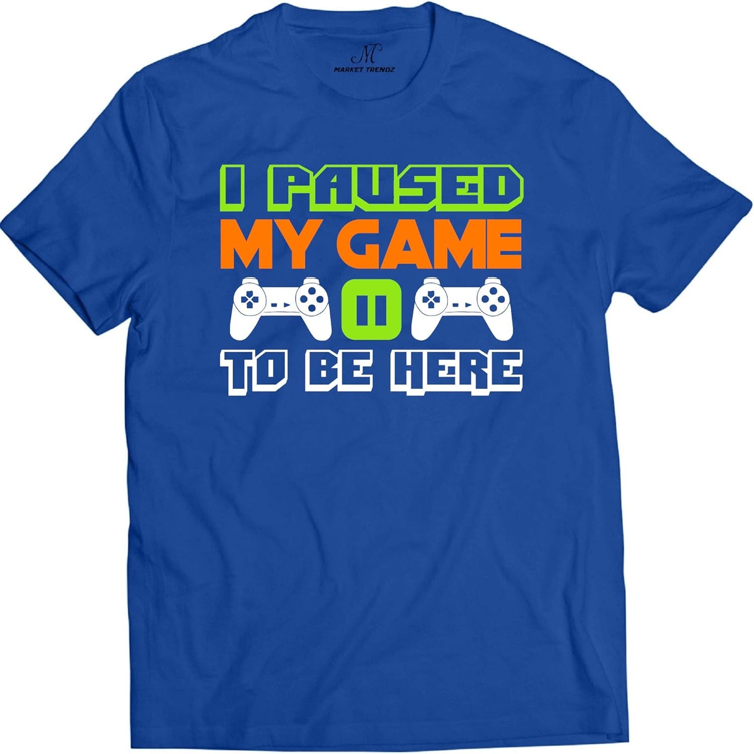 I Paused My Game to Be Here T Shirt Video Game Shirts for Men